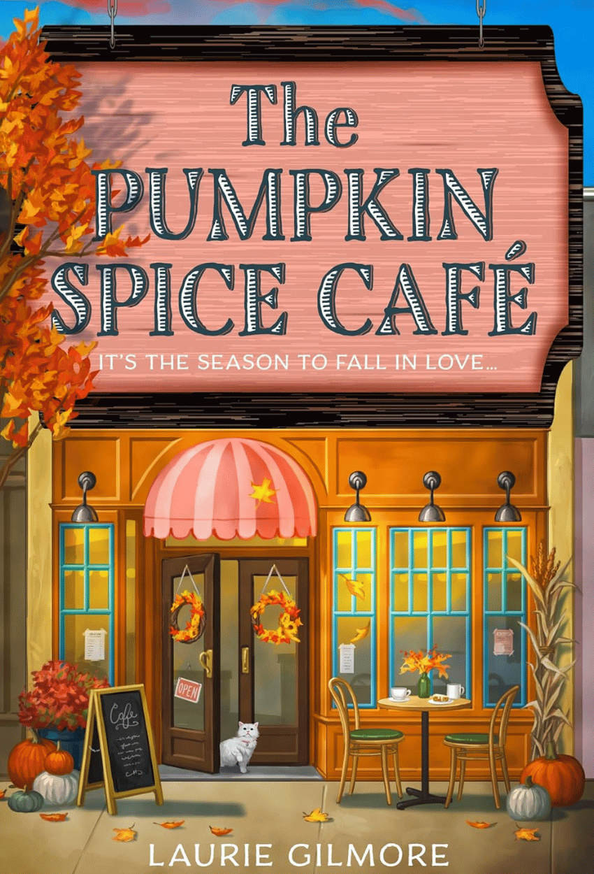 The Pumpkin Spice Café by Laurie Gilmore | Cozy Romance, Small Town Comfort & PSL Vibes
