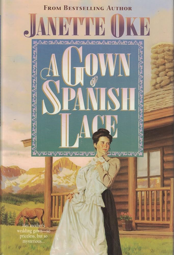 Book cover of 'A Gown of Spanish Lace' by Janette Oke with a scenic illustration.