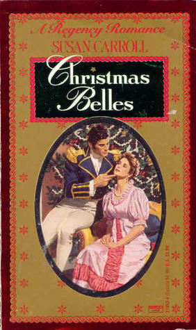 Book cover of 'Christmas Belles' by Susan Carroll with a Regency romance theme.
