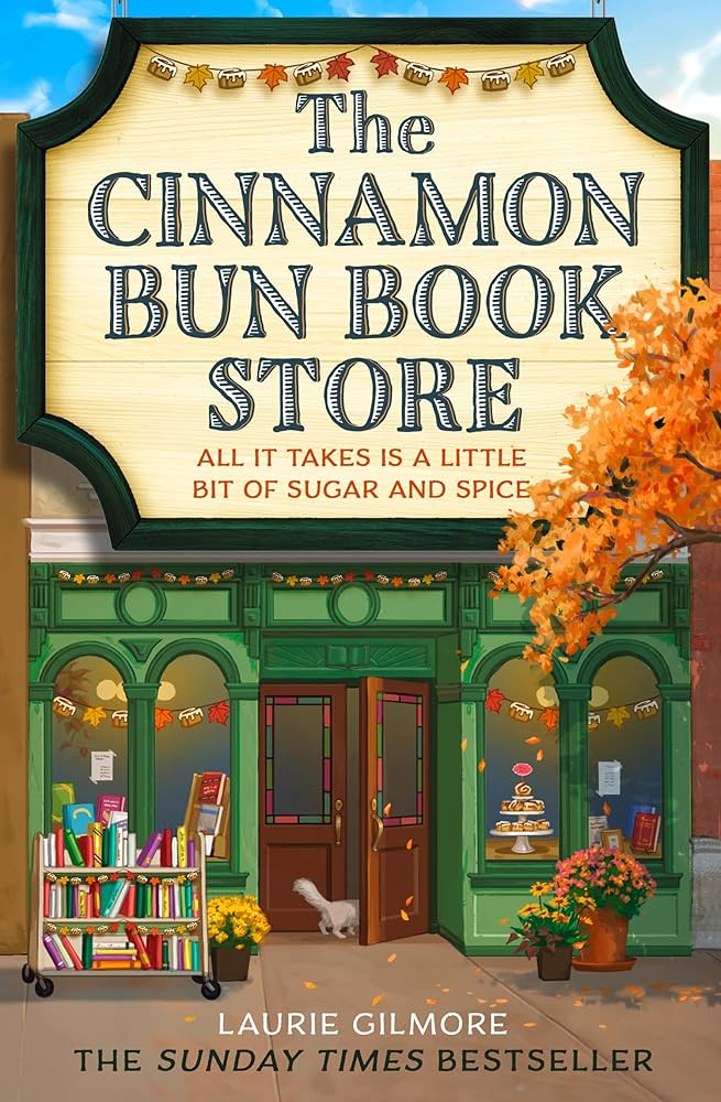The Cinnamon Bun Bookstore by Laurie Gilmore | Cozy Romance, Bookstore Setting & Foodie Comfort