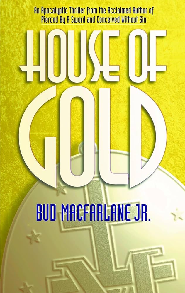 Book cover of 'House of Gold' by Bud Macfarlane Jr. with a yellow background and gold text.