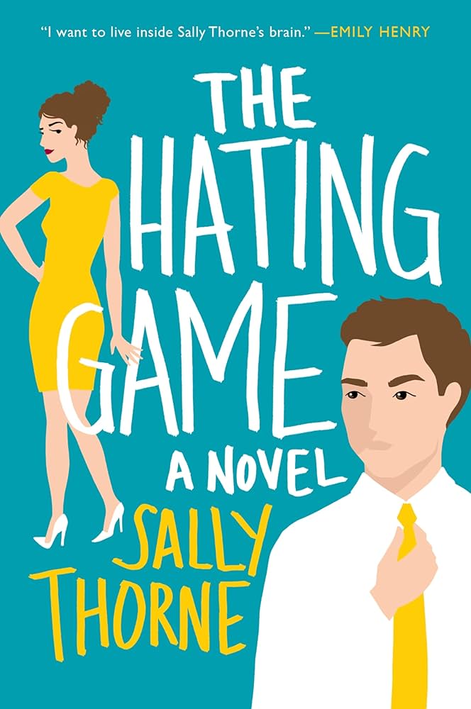 Book cover of 'The Hating Game' by Sally Thorne featuring a woman in a yellow dress and a man adjusting his tie against a teal background.